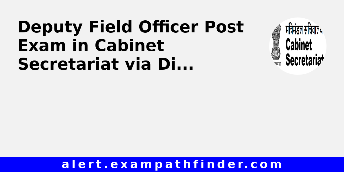 Deputy Field Officer Post Exam in Secretariat via Direct