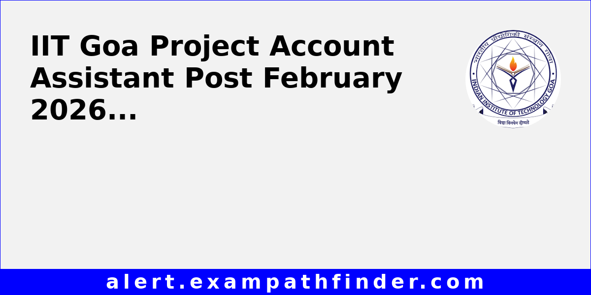 IIT Goa Project Account Assistant Post February 2026