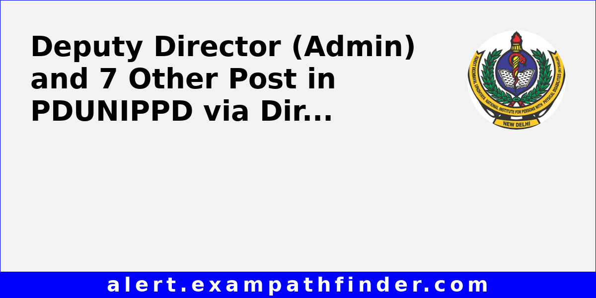 Deputy Director (Admin) and 7 Other Post in PDUNIPPD via Direct ...