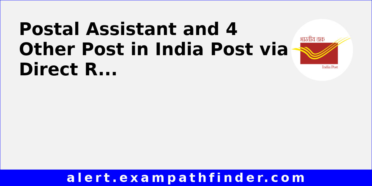 Postal Assistant and 4 Other Post in India Post via Direct Recruitment