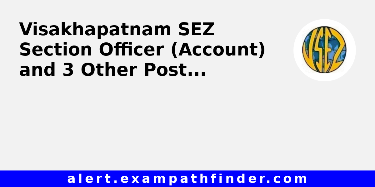 Visakhapatnam SEZ Section Officer (Account) and 3 Other Post