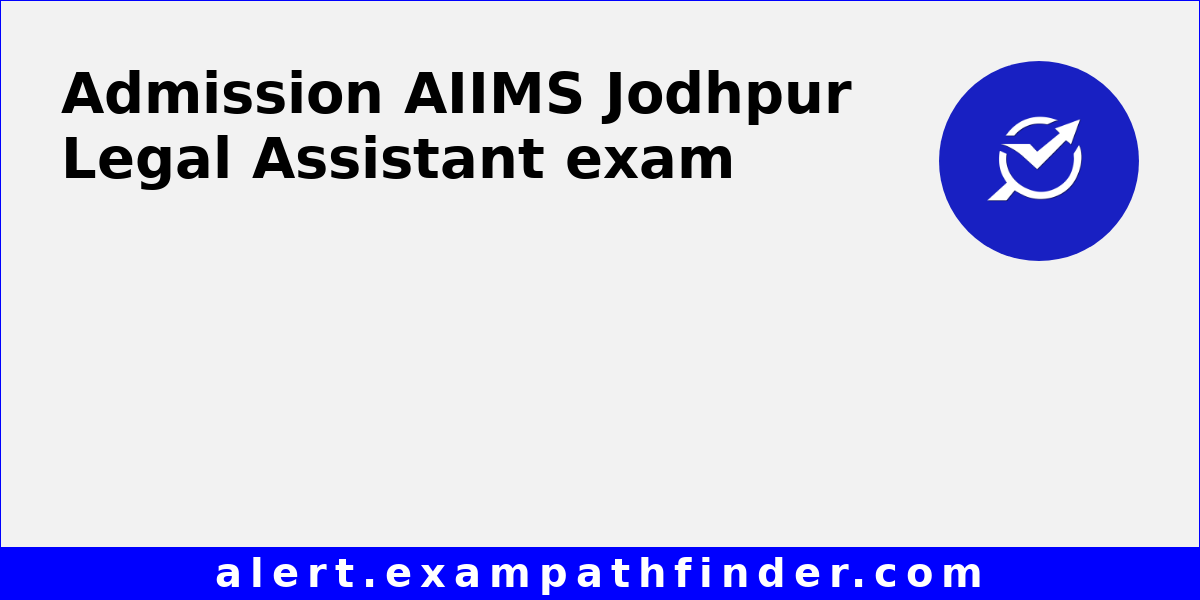 AIIMS Jodhpur Legal Assistant All latest notifications, Exam date, Admit Card, Result