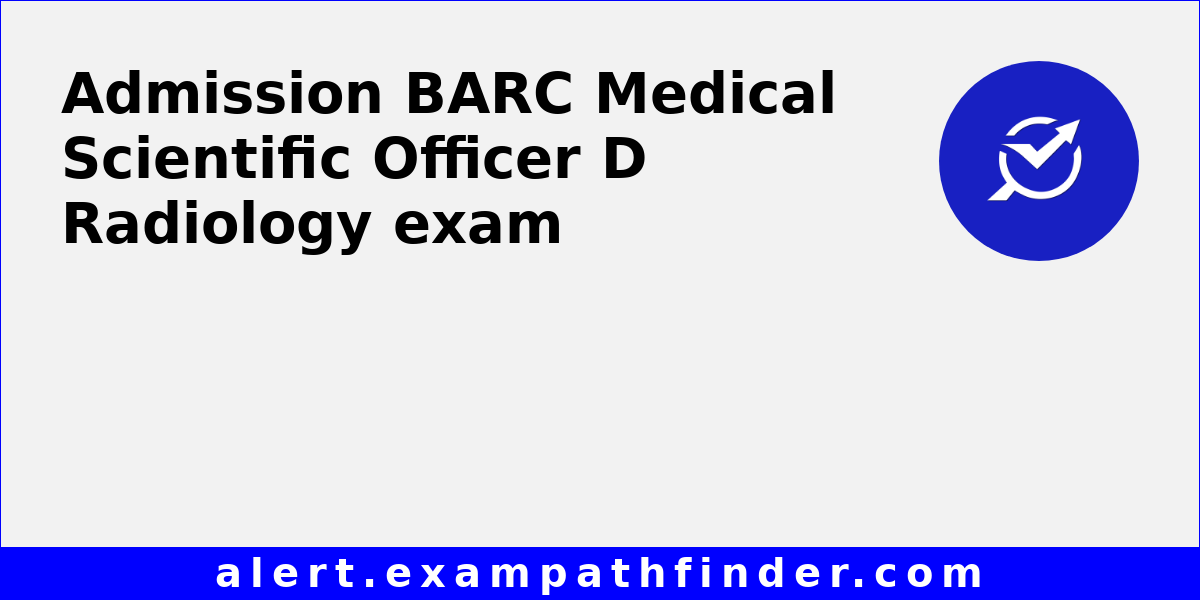 BARC Medical Scientific Officer D Radiology All latest notifications