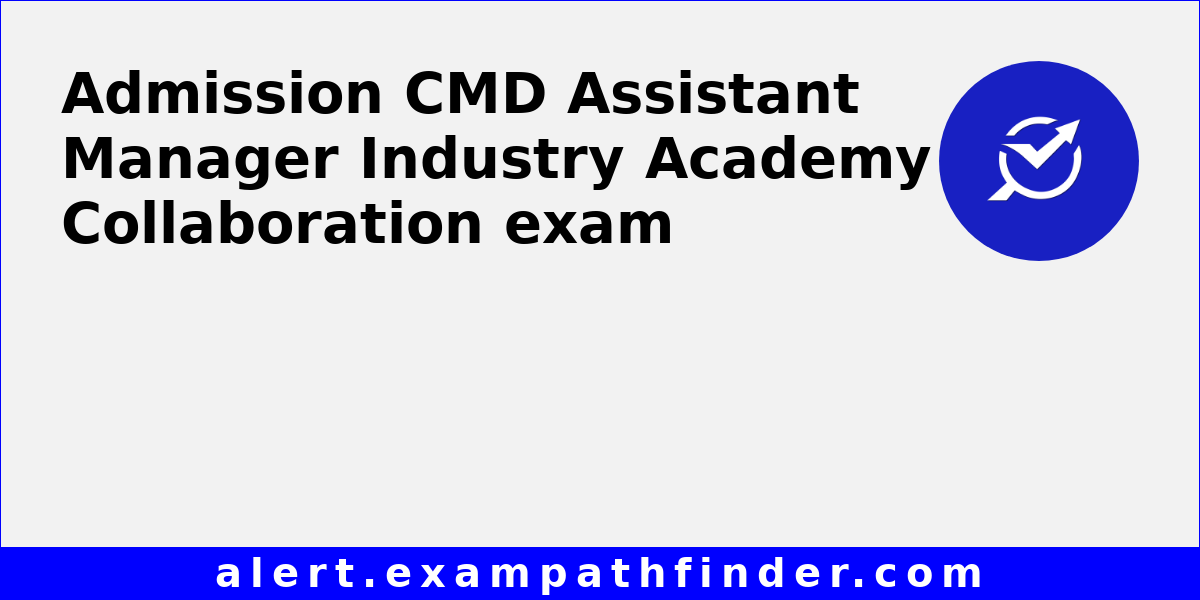 Cmd assistant manager industry academy collaboration all latest