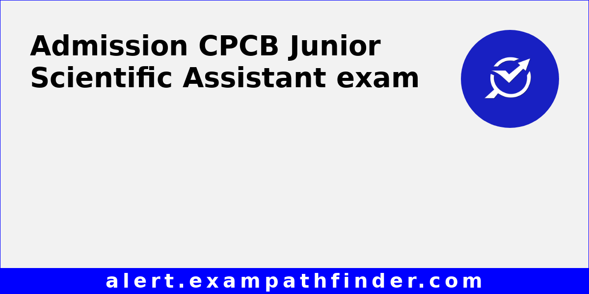 cpcb-junior-scientific-assistant-all-latest-notifications-exam-date