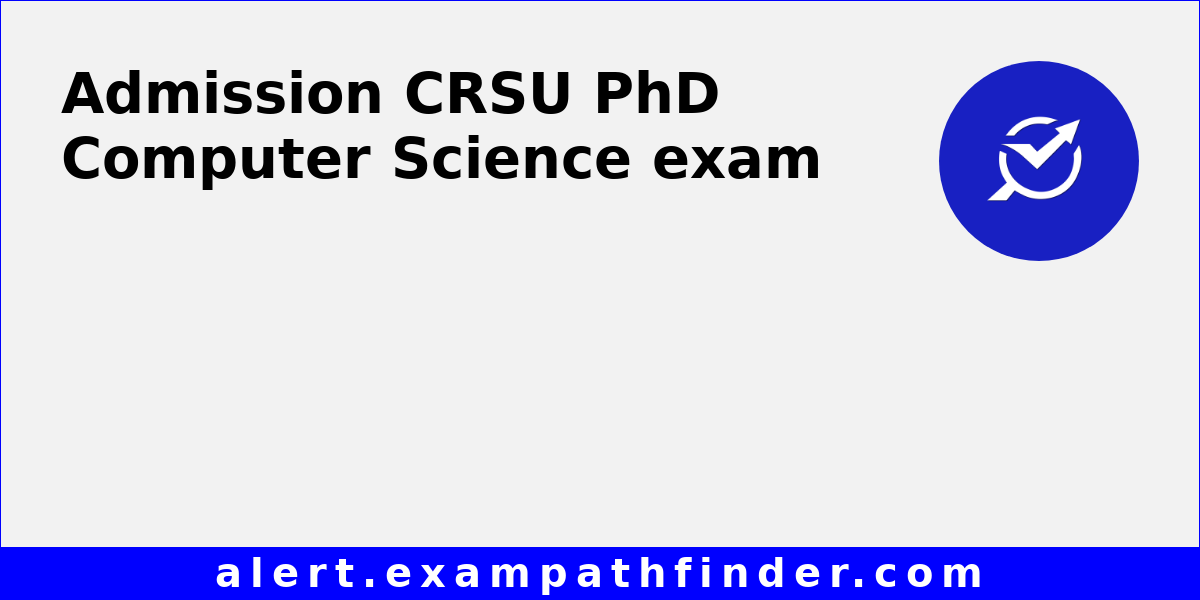 CRSU PhD Computer Science - All latest notifications, Exam date, Admit ...