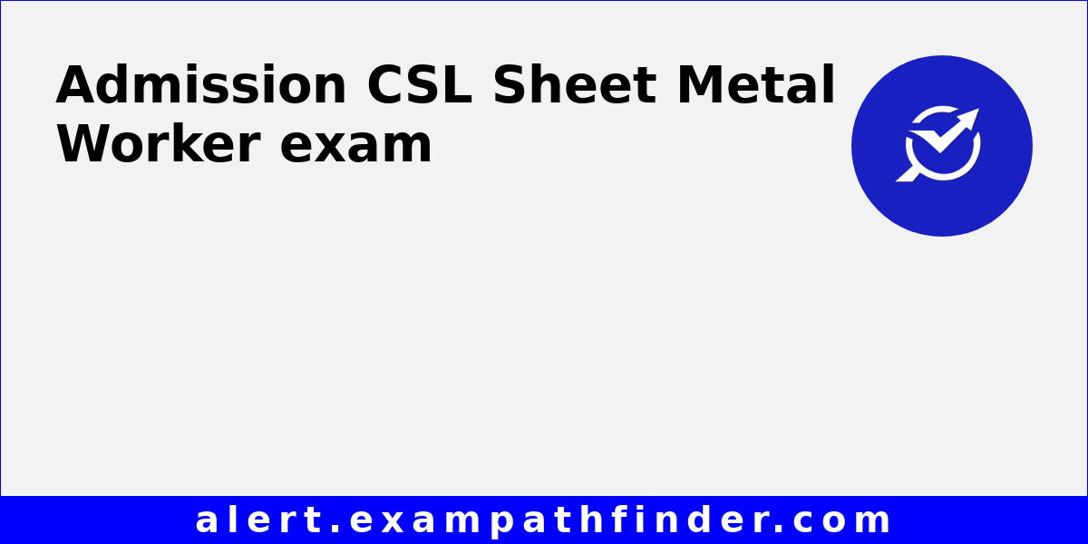 CSL Sheet Metal Worker - All latest notifications, Exam date, Admit ...