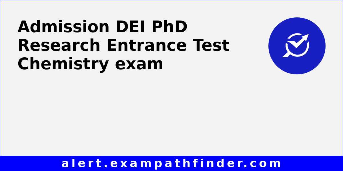 DEI PhD Research Entrance Test Chemistry All latest notifications