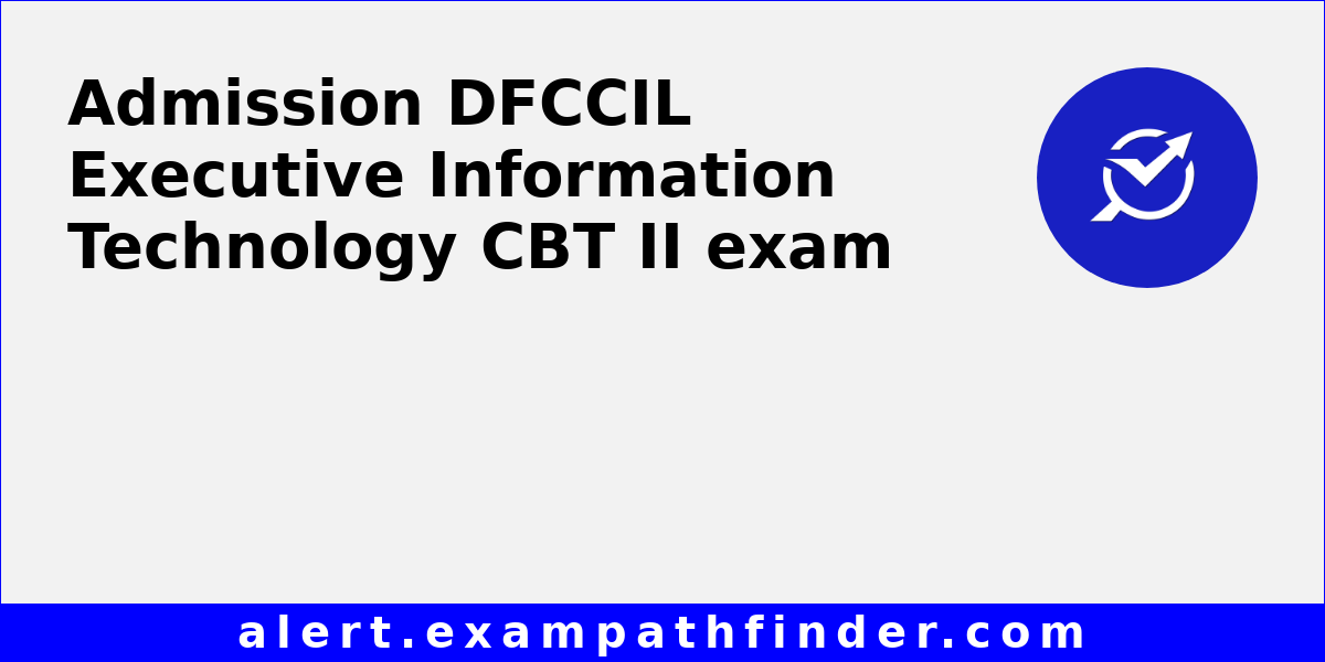 DFCCIL Executive Information Technology CBT II - All latest ...