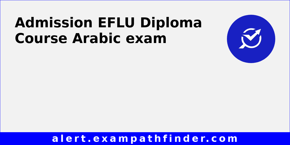 EFLU Diploma Course Arabic - All latest notifications, Exam date, Admit ...