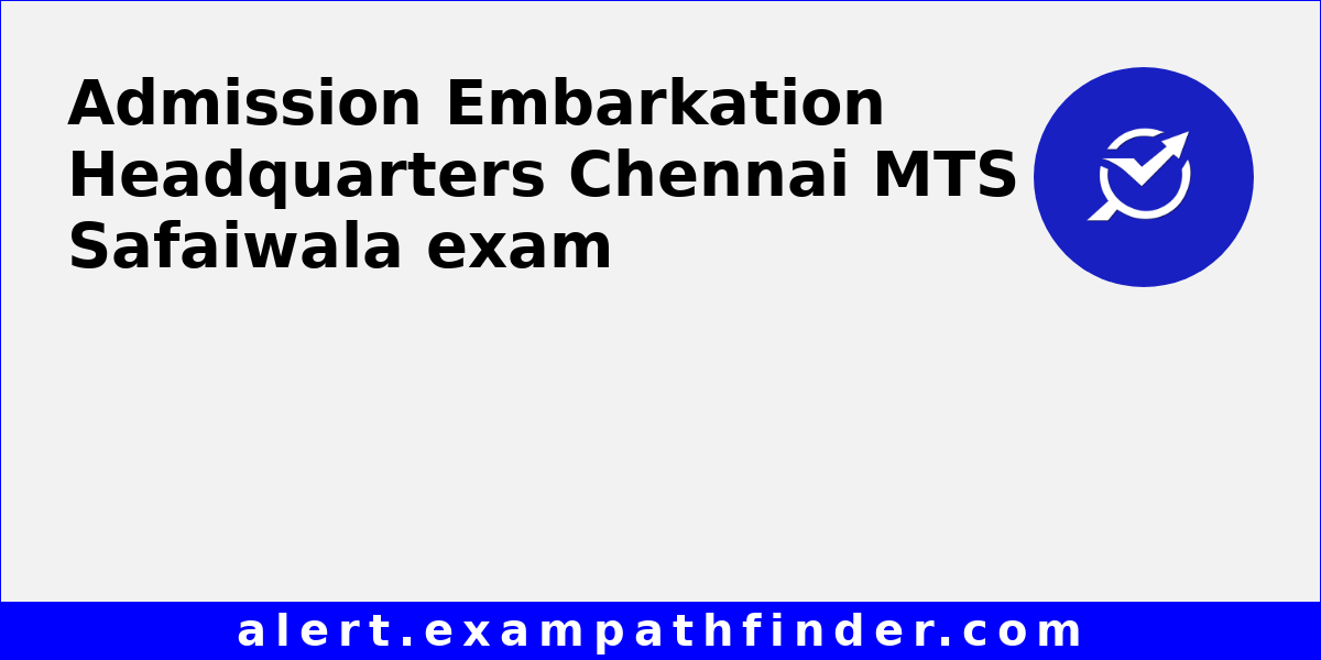 Embarkation Headquarters Chennai MTS Safaiwala All latest notifications, Exam date, Admit Card