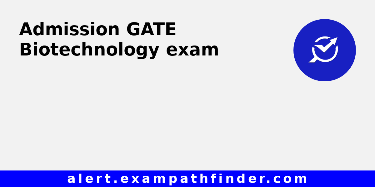 GATE Biotechnology - All latest notifications, Exam date, Admit Card ...