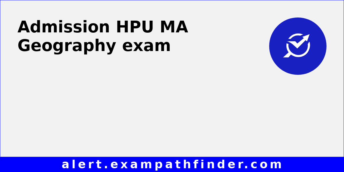 HPU MA Geography All latest notifications, Exam date, Admit Card, Result