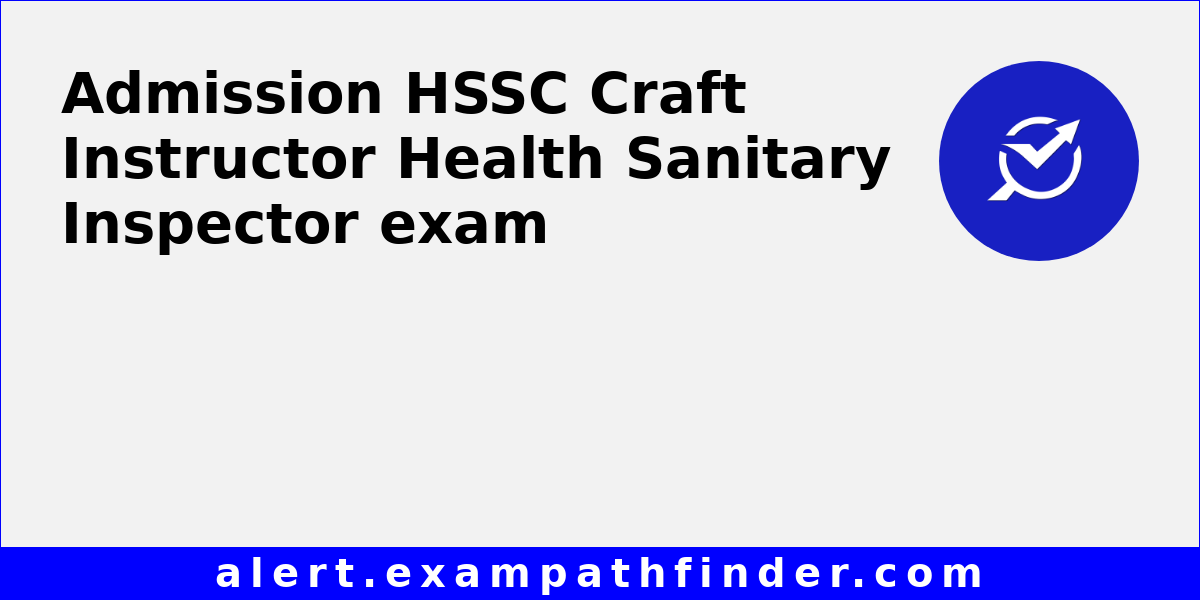 HSSC Craft Instructor Health Sanitary Inspector - All latest ...