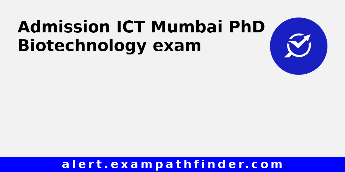 ICT Mumbai PhD Biotechnology All latest notifications Exam date
