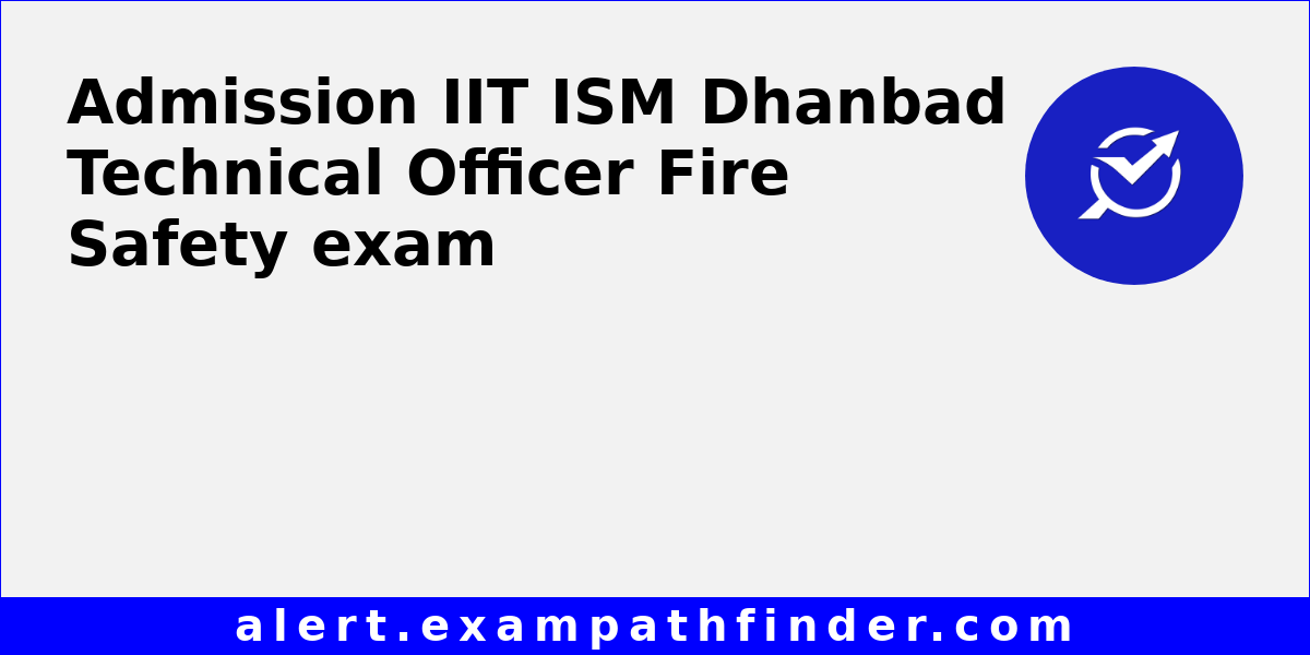 IIT ISM Dhanbad Technical Officer Fire Safety All latest