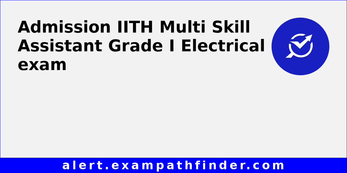IITH Multi Skill Assistant Grade I Electrical - All latest ...