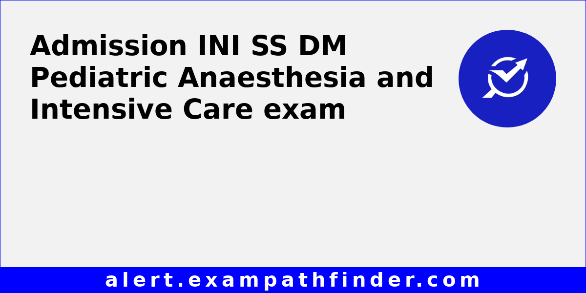 INI SS DM Pediatric Anaesthesia and Intensive Care - All latest ...