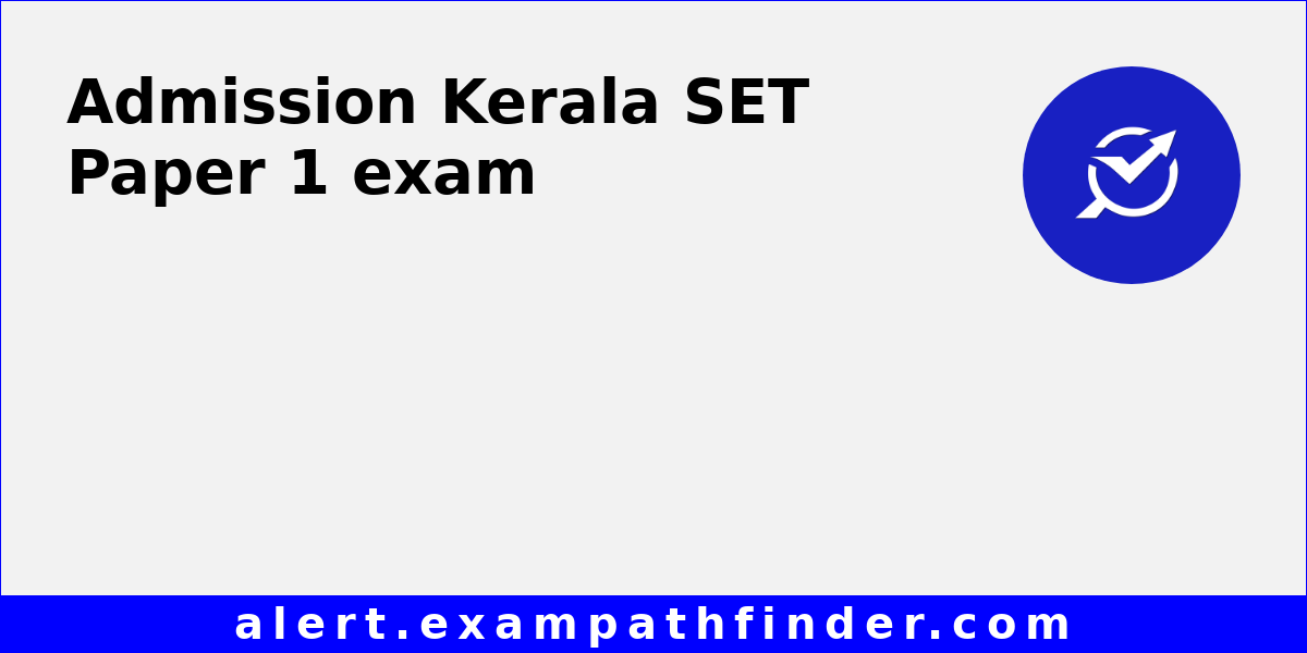 Kerala SET Paper 1 All latest notifications, Exam date, Admit Card