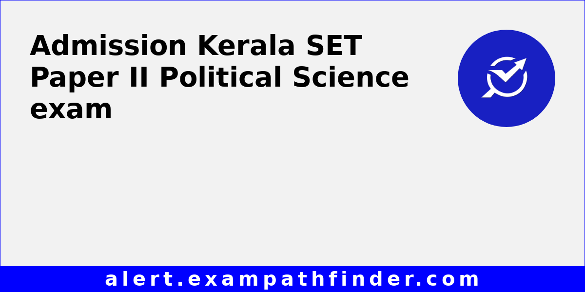 Kerala SET Paper II Political Science All latest notifications, Exam