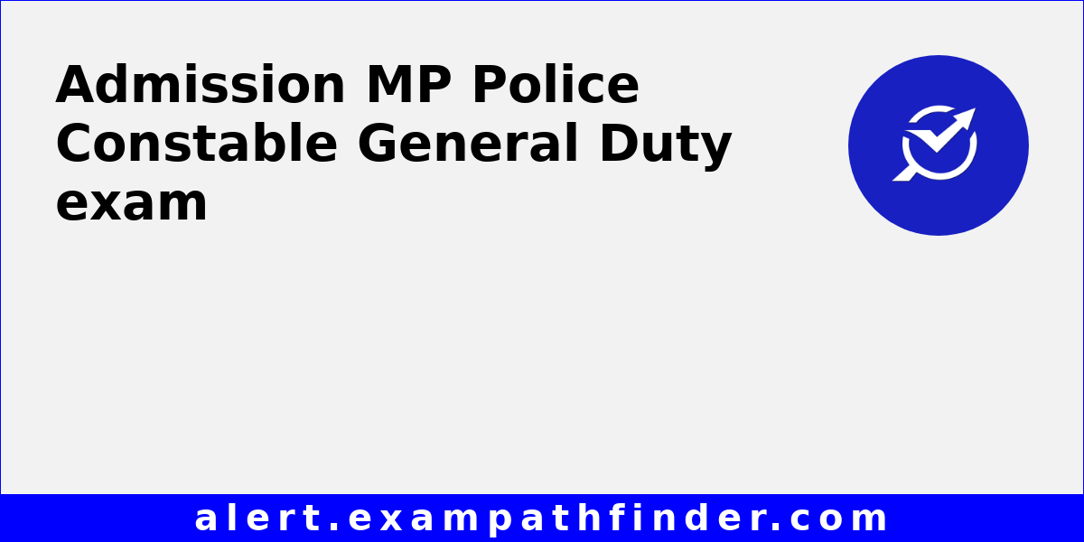 MP Police Constable General Duty - All latest notifications, Exam date ...