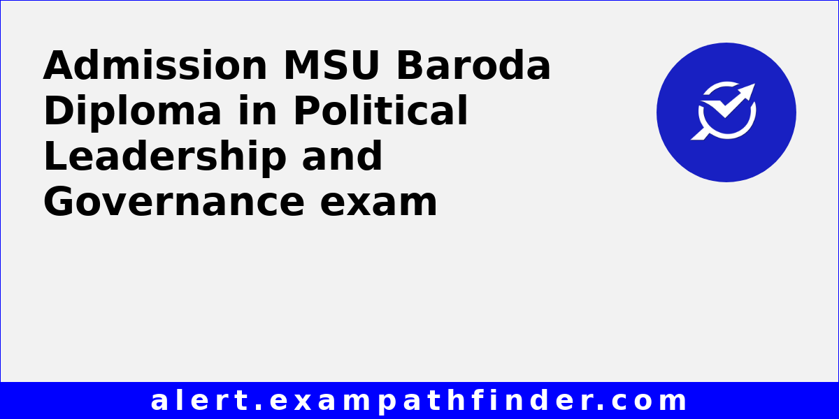 MSU Baroda Diploma in Political Leadership and Governance All latest