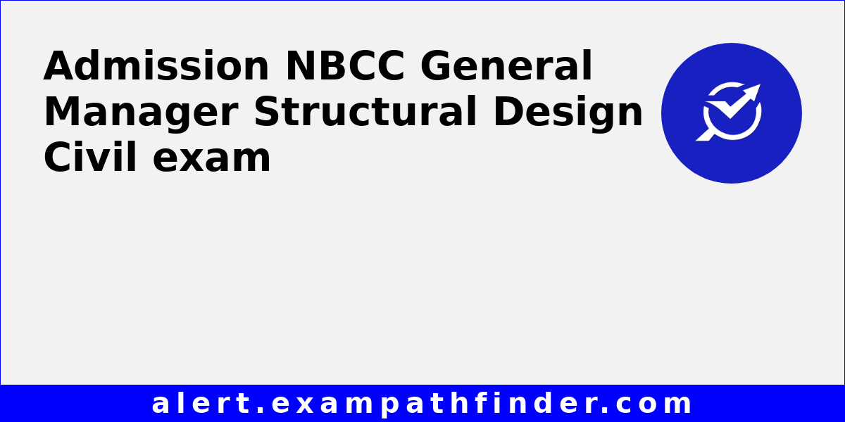 NBCC General Manager Structural Design Civil - All latest notifications ...