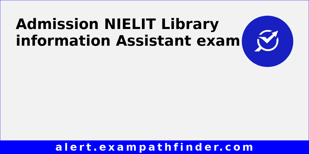 NIELIT Library information Assistant - All latest notifications, Exam ...