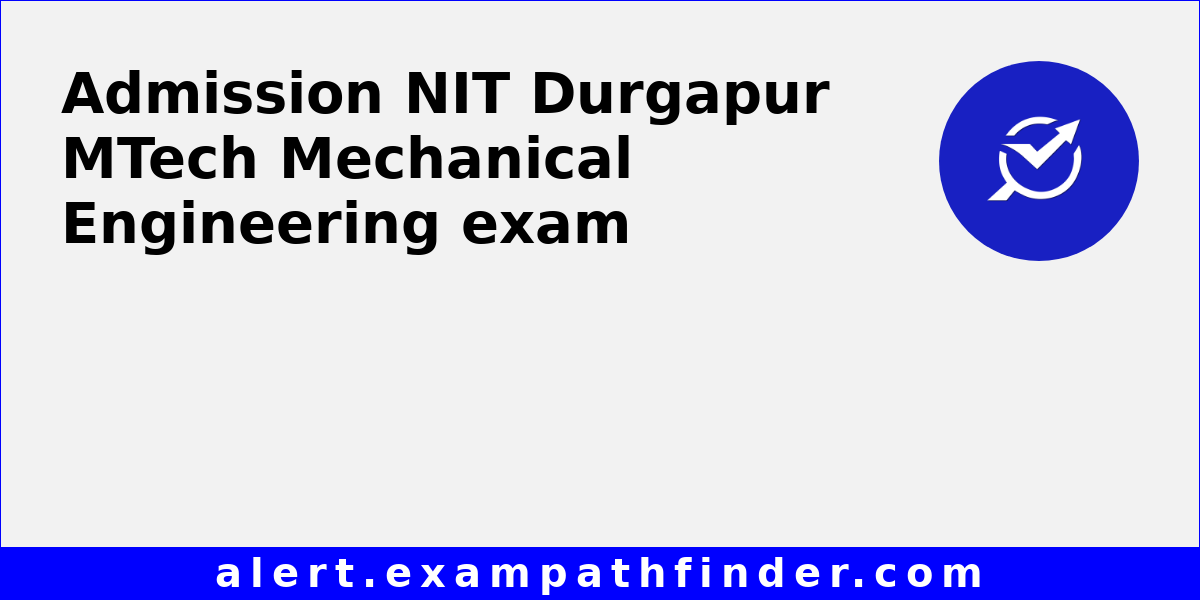 NIT Durgapur MTech Mechanical Engineering - All latest notifications ...