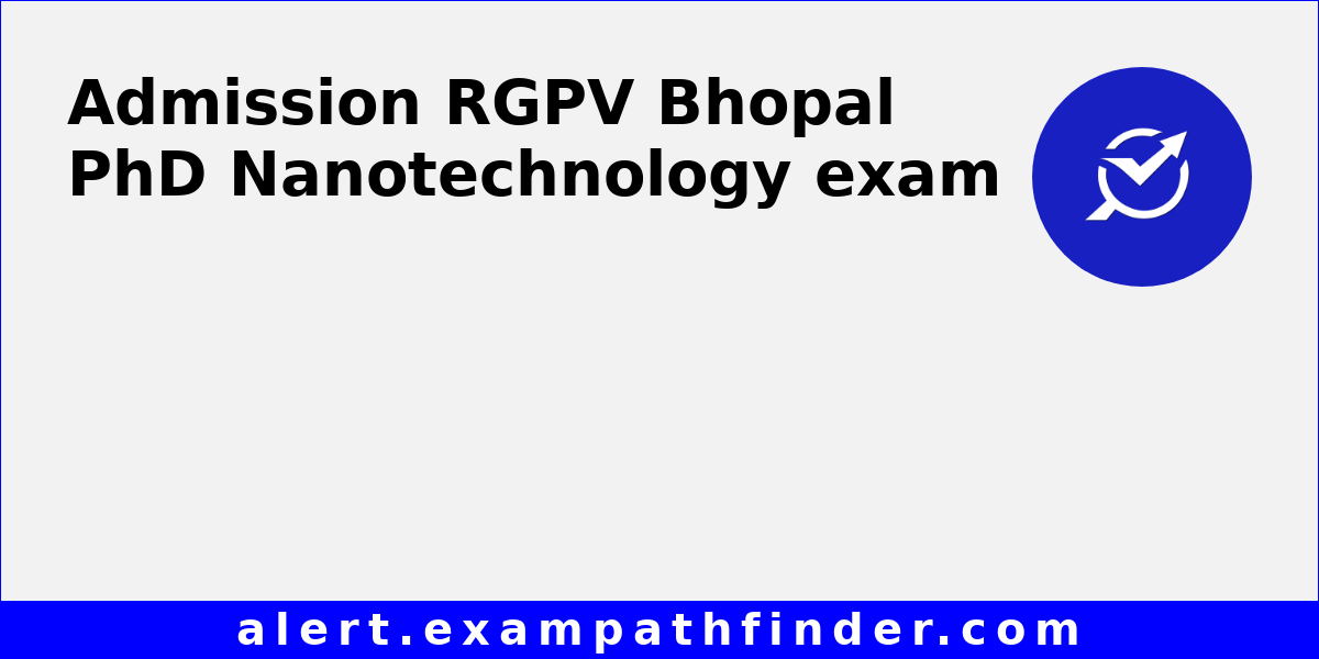 RGPV Bhopal PhD Nanotechnology All latest notifications Exam date