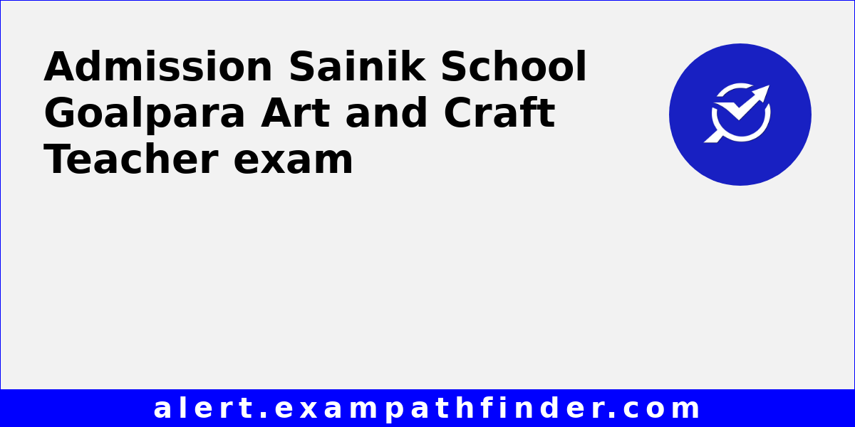 Sainik School Goalpara Art and Craft Teacher All latest notifications