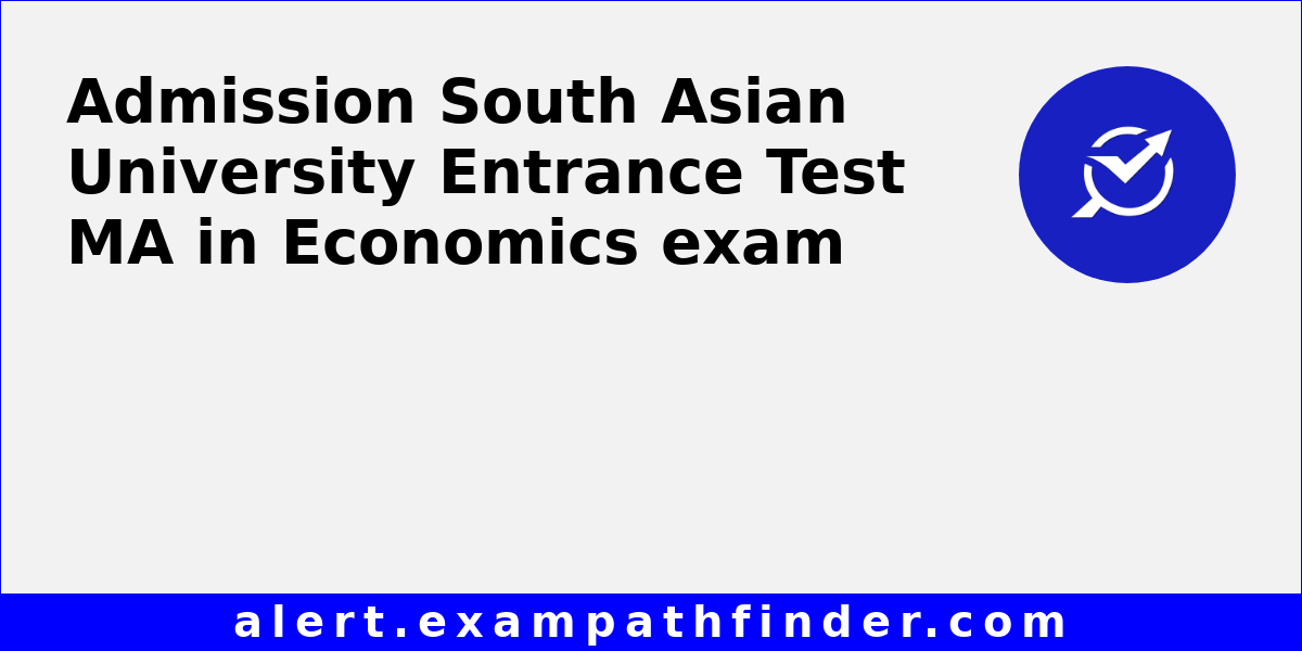 South asian university entrance test ma in economics all latest