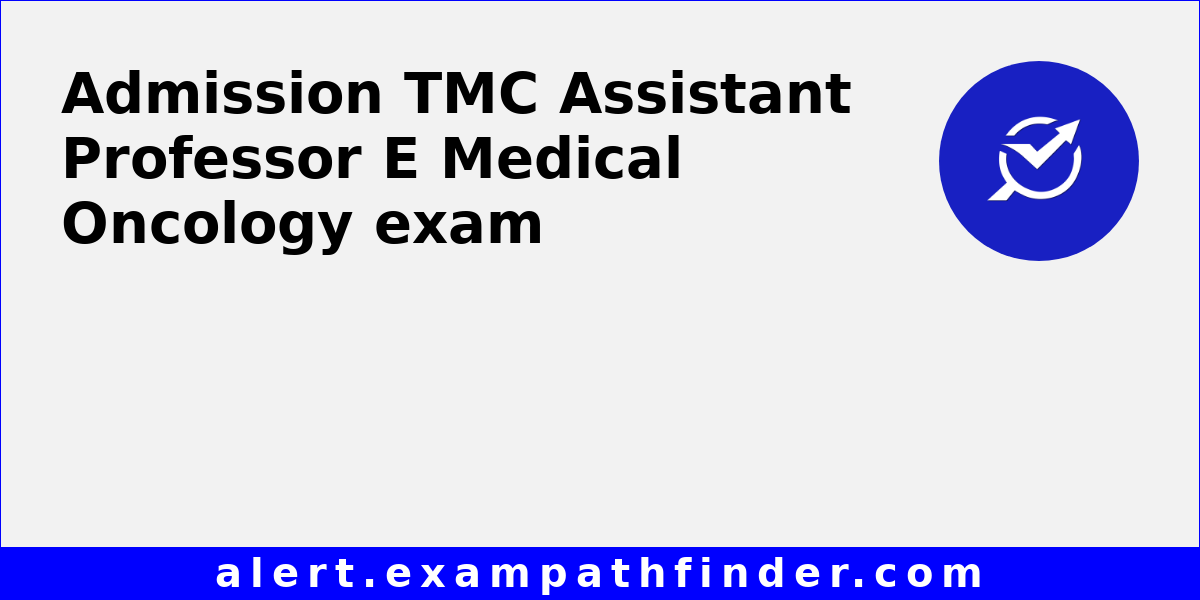TMC Assistant Professor E Medical Oncology All latest notifications