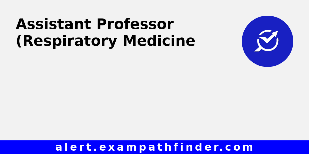 Assistant Professor (Respiratory Medicine) Post in NSCB Medical College ...