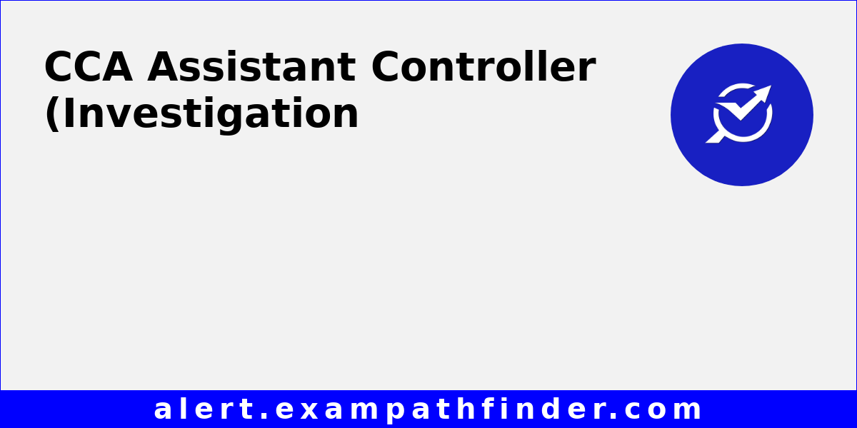 CCA Assistant Controller (Investigation)