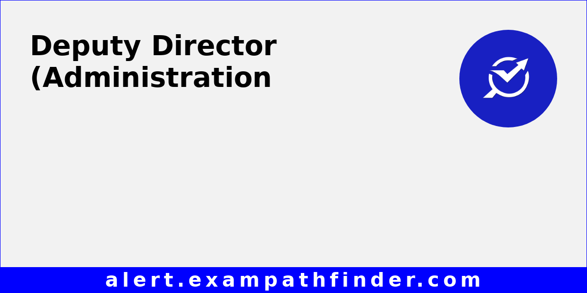 Administration Post Deputy Director (Administration) Post in Directorate of Extension via ...