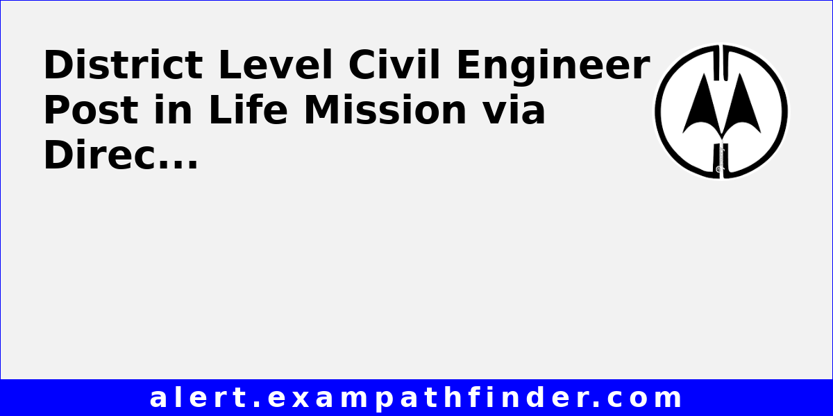 District Level Civil Engineer Post in Life Mission via Direct Recruitment