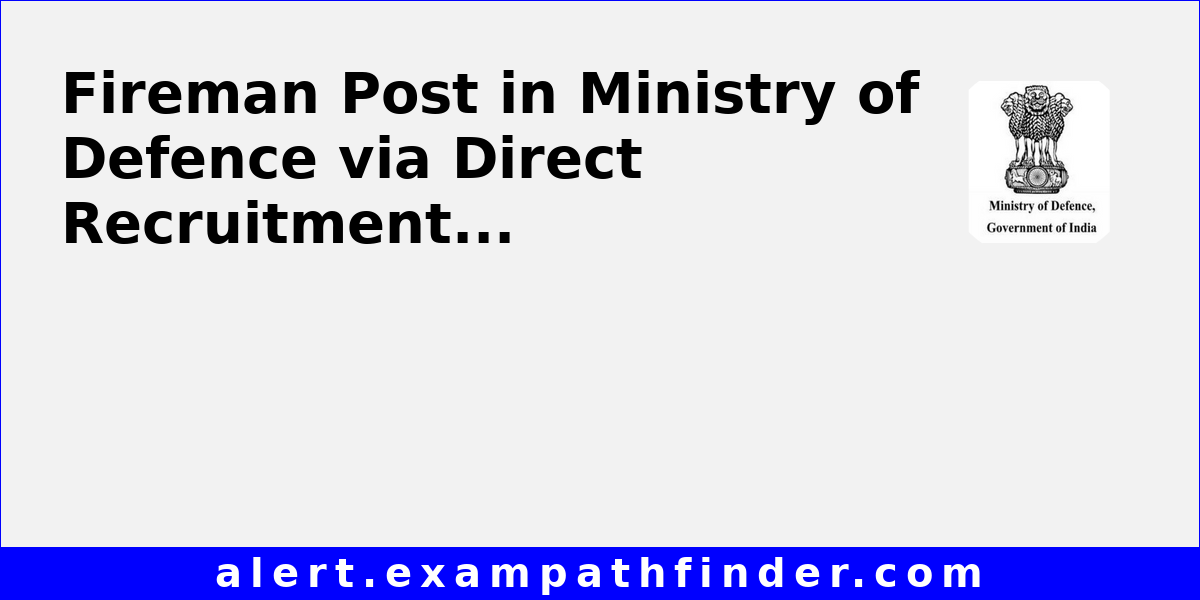 Fireman's Post Fireman Post in Ministry of Defence via Direct Recruitment