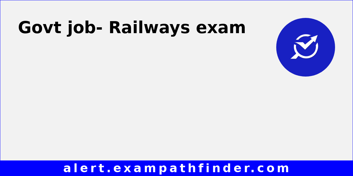 Railways All job and exam notifications