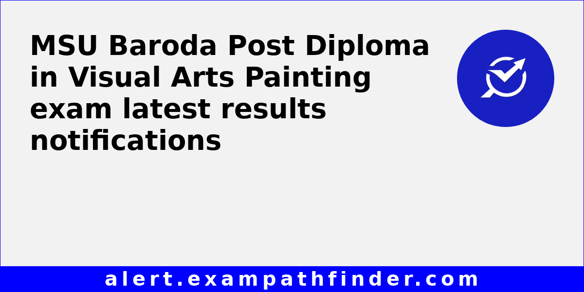 MSU Baroda Post Diploma in Visual Arts Painting Latest results for