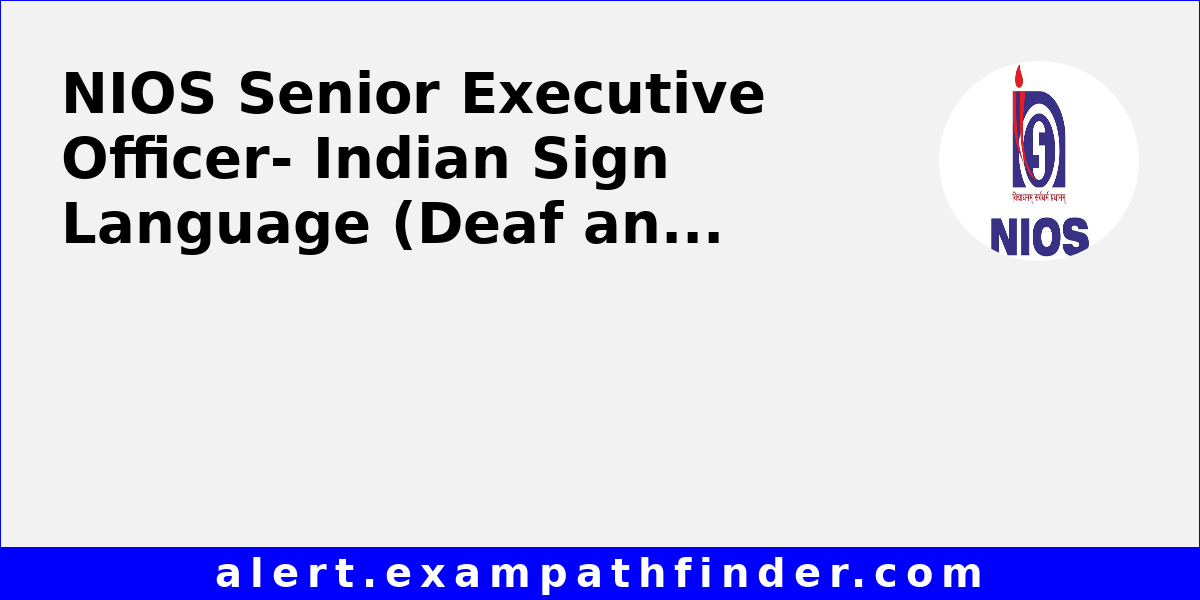 Sign Language Pathfinder NIOS Senior Executive Officer- Indian Sign Language (Deaf and Interpreter)