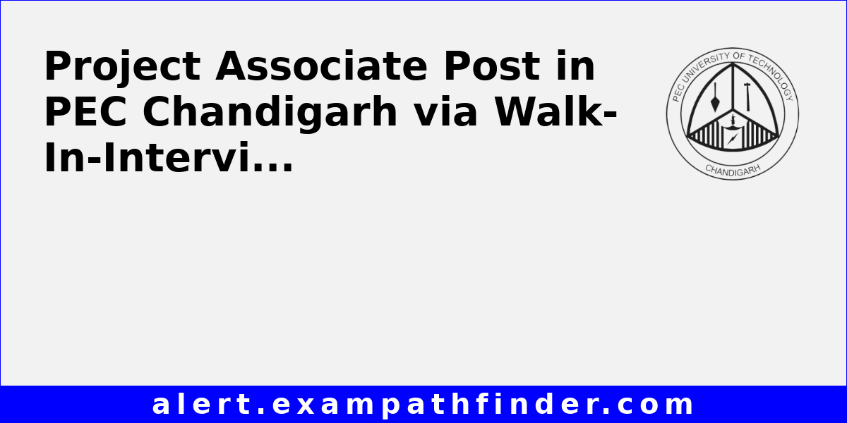 Pec Ac In Project Associate Post in PEC Chandigarh via Walk-In-Interview