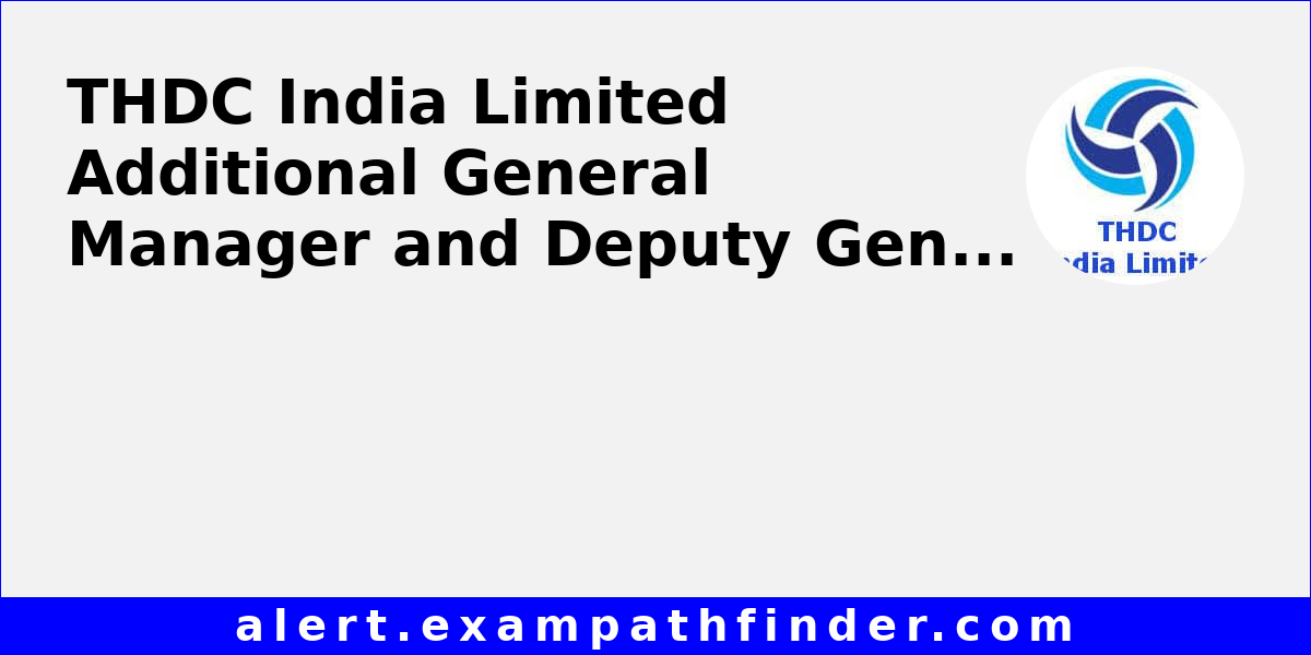Thdc Cmd THDC India Limited Additional General Manager and Deputy General ...